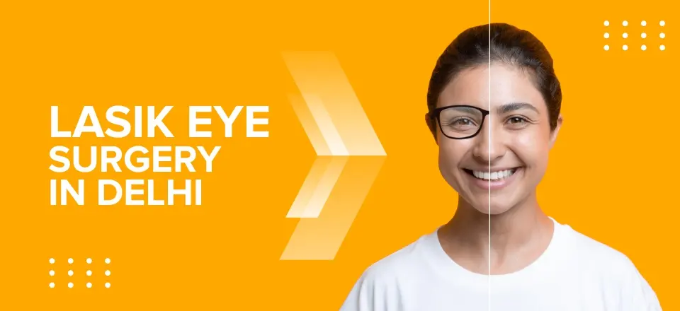 Lasik Surgery in Delhi 